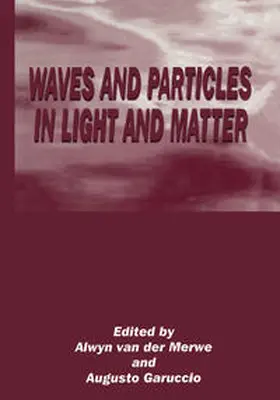 Garuccio / van der Merwe |  Waves and Particles in Light and Matter | eBook | Sack Fachmedien