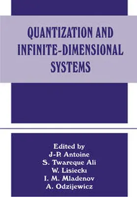 Ali / Antoine / Lisiecki |  Quantization and Infinite-Dimensional Systems | eBook | Sack Fachmedien