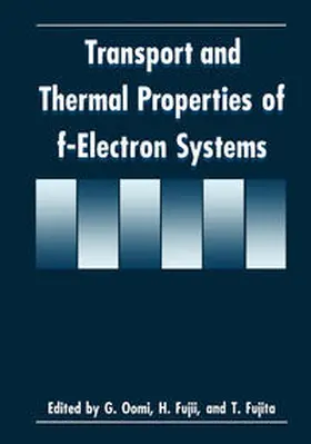 Fujii / Fujita / Oomi |  Transport and Thermal Properties of f-Electron Systems | eBook | Sack Fachmedien
