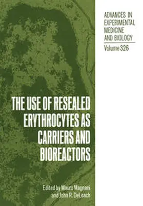 Magnani / DeLoach |  The Use of Resealed Erythrocytes as Carriers and Bioreactors | eBook | Sack Fachmedien