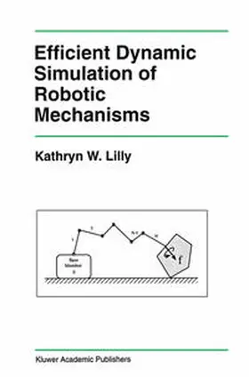 Lilly |  Efficient Dynamic Simulation of Robotic Mechanisms | eBook | Sack Fachmedien