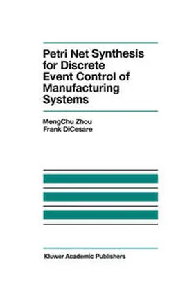 Dicesare |  Petri Net Synthesis for Discrete Event Control of Manufacturing Systems | eBook | Sack Fachmedien