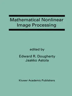 Dougherty / Astola | Mathematical Nonlinear Image Processing | E-Book | www.sack.de