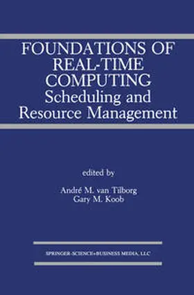 van Tilborg / Koob |  Foundations of Real-Time Computing: Scheduling and Resource Management | eBook | Sack Fachmedien