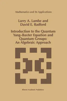 Lambe / Radford | Introduction to the Quantum Yang-Baxter Equation and Quantum Groups: An Algebraic Approach | E-Book | sack.de