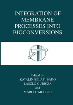 Bélafi-Bakó / Gubicza / Mulder | Integration of Membrane Processes into Bioconversions | E-Book | sack.de