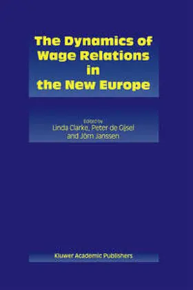 Clarke / de Gijsel / Janssen | The Dynamics of Wage Relations in the New Europe | E-Book | www.sack.de