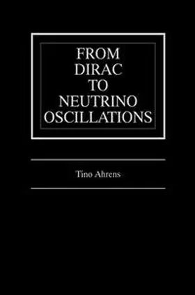 Ahrens | From Dirac to Neutrino Oscillations | E-Book | www.sack.de