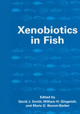 Smith / Gingerich / Beconi-Barker |  Xenobiotics in Fish | eBook | Sack Fachmedien
