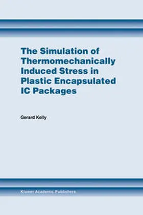 Kelly | The Simulation of Thermomechanically Induced Stress in Plastic Encapsulated IC Packages | E-Book | www.sack.de