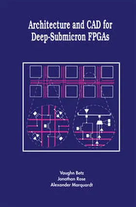 Betz / Rose / Marquardt | Architecture and CAD for Deep-Submicron FPGAS | E-Book | www.sack.de