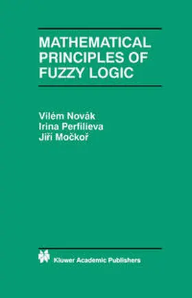 Novák / Perfilieva / Mockor |  Mathematical Principles of Fuzzy Logic | eBook | Sack Fachmedien