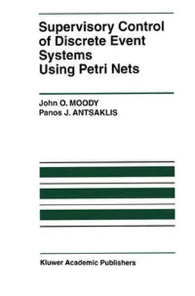Moody / Antsaklis |  Supervisory Control of Discrete Event Systems Using Petri Nets | eBook | Sack Fachmedien