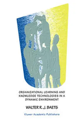 Baets | Organizational Learning and Knowledge Technologies in a Dynamic Environment | E-Book | www.sack.de