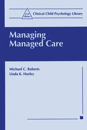 Roberts / Hurley |  Managing Managed Care | eBook | Sack Fachmedien