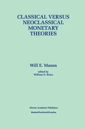 Mason / Butos | Classical versus Neoclassical Monetary Theories | E-Book | www.sack.de