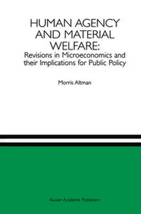 Altman |  Human Agency and Material Welfare: Revisions in Microeconomics and their Implications for Public Policy | eBook | Sack Fachmedien