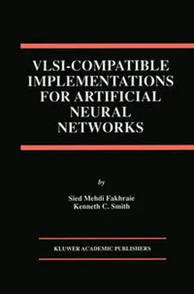 Fakhraie / Smith |  VLSI — Compatible Implementations for Artificial Neural Networks | eBook | Sack Fachmedien