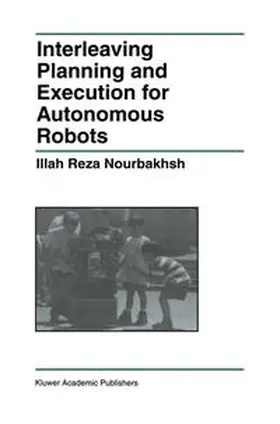 Nourbakhsh |  Interleaving Planning and Execution for Autonomous Robots | eBook | Sack Fachmedien