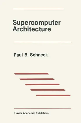 Schneck | Supercomputer Architecture | Buch | 978-1-4615-7959-5 | www.sack.de