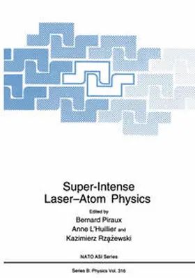 L'Huillier / Piraux / Rzazewski | Super-Intense Laser—Atom Physics | E-Book | www.sack.de