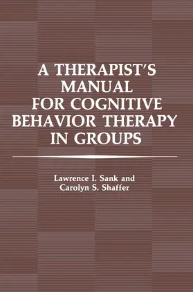 Sank / Shaffer |  A Therapist's Manual for Cognitive Behavior Therapy in Groups | Buch |  Sack Fachmedien