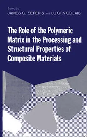 Seferis |  The Role of the Polymeric Matrix in the Processing and Structural Properties of Composite Materials | eBook | Sack Fachmedien