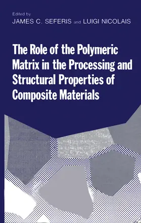 Seferis |  The Role of the Polymeric Matrix in the Processing and Structural Properties of Composite Materials | Buch |  Sack Fachmedien
