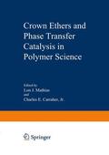 Mathias |  Crown Ethers and Phase Transfer Catalysis in Polymer Science | Buch |  Sack Fachmedien