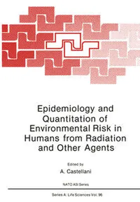 Castellani |  Epidemiology and Quantitation of Environmental Risk in Humans from Radiation and Other Agents | eBook | Sack Fachmedien