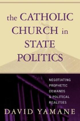 Yamane |  The Catholic Church in State Politics | eBook | Sack Fachmedien
