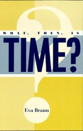 Brann |  What, Then, Is Time? | eBook | Sack Fachmedien