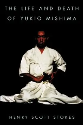 Stokes |  The Life and Death of Yukio Mishima | eBook | Sack Fachmedien