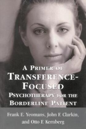 Yeomans / Clarkin / Kernberg |  A Primer of Transference-Focused Psychotherapy for the Borderline Patient | eBook | Sack Fachmedien