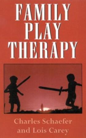 Schaefer / Carey |  Family Play Therapy | eBook | Sack Fachmedien