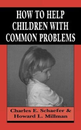 Schaefer / Millman |  How to Help Children with Common Problems | eBook | Sack Fachmedien