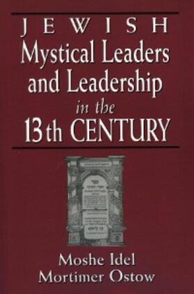 Idel / Ostow / Marcus |  Jewish Mystical Leaders and Leadership in the 13th Century | eBook | Sack Fachmedien