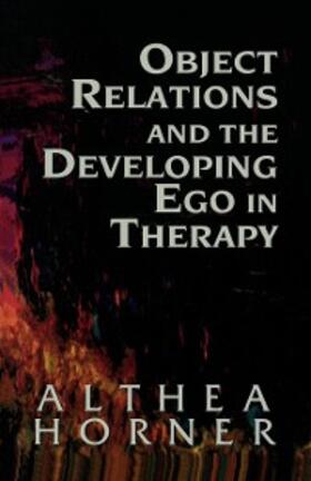 Horner |  Object Relations and the Developing Ego in Therapy | eBook | Sack Fachmedien