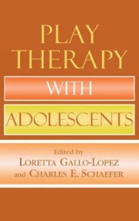 Gallo-Lopez / Schaefer |  Play Therapy with Adolescents | eBook | Sack Fachmedien