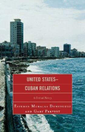 Dominguez / Prevost |  United States-Cuban Relations | eBook | Sack Fachmedien