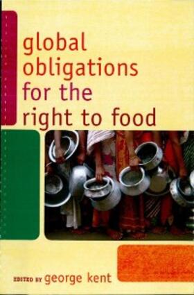 Kent |  Global Obligations for the Right to Food | eBook | Sack Fachmedien