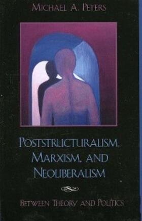 Peters |  Poststructuralism, Marxism, and Neoliberalism | eBook | Sack Fachmedien