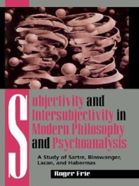 Frie |  Subjectivity and Intersubjectivity in Modern Philosophy and Psychoanalysis | eBook | Sack Fachmedien