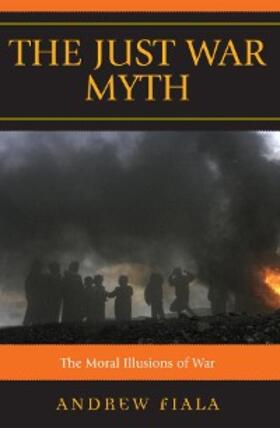 Fiala |  The Just War Myth | eBook | Sack Fachmedien