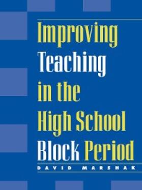 Marshak |  Improving Teaching in the High School Block Period | eBook | Sack Fachmedien