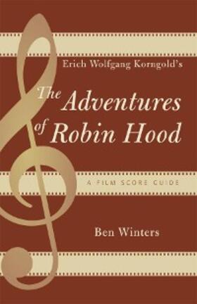 Winters |  Erich Wolfgang Korngold's The Adventures of Robin Hood | eBook | Sack Fachmedien
