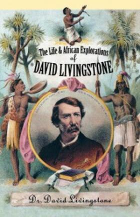Livingstone |  Life and African Exploration of David Livingstone | eBook | Sack Fachmedien