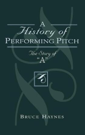 Haynes |  A History of Performing Pitch | eBook | Sack Fachmedien