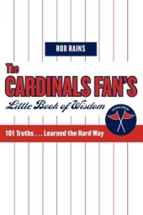 Rains |  The Cardinals Fan's Little Book of Wisdom | eBook | Sack Fachmedien