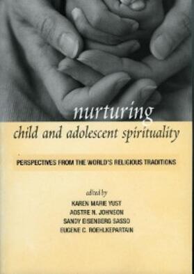 Yust / Johnson / Sasso |  Nurturing Child and Adolescent Spirituality | eBook | Sack Fachmedien